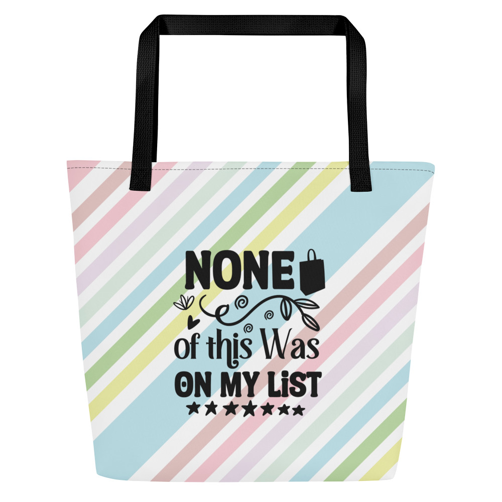 None of This on List Large Tote Bag