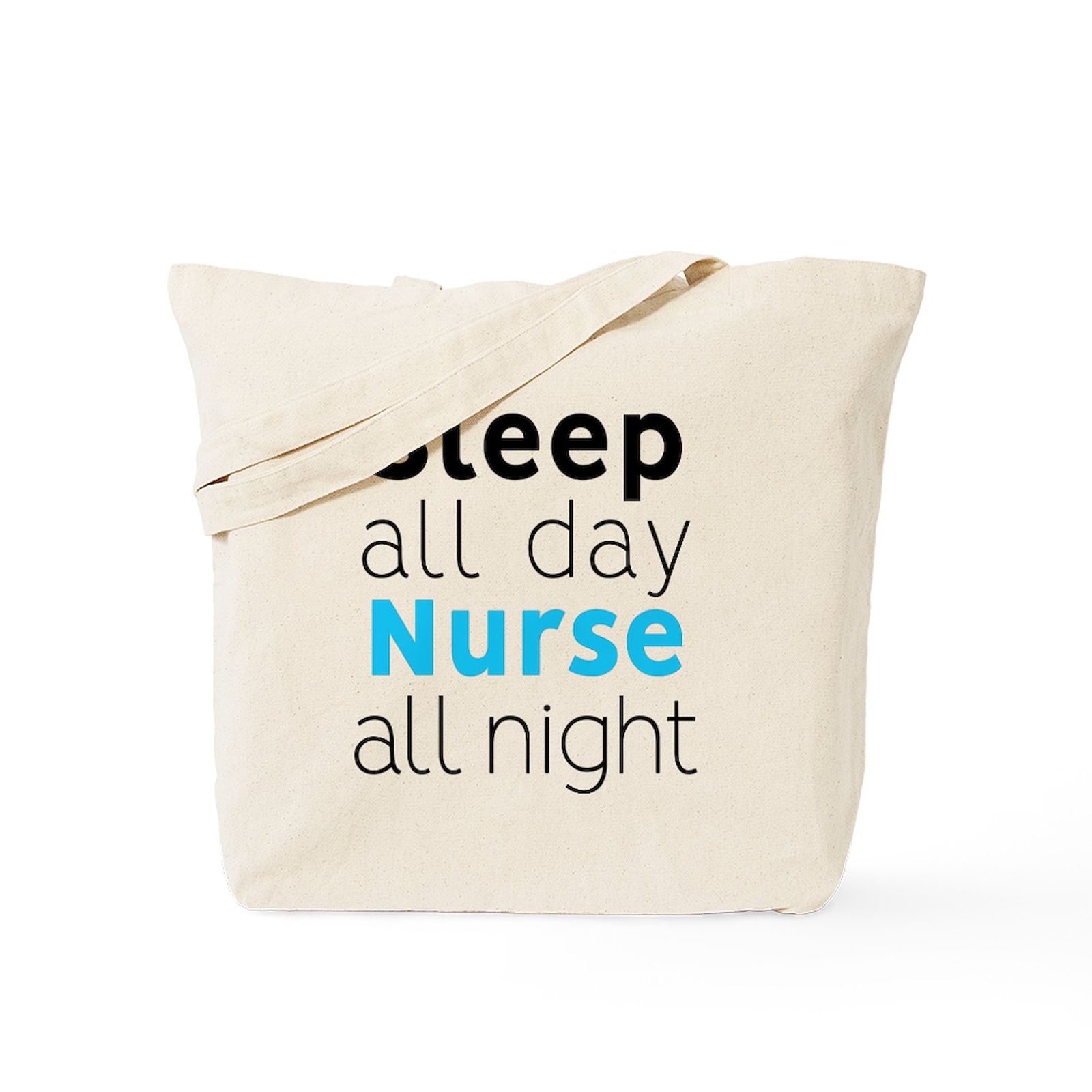 CafePress Sleep All Day Nurse All Night Tote Bag (181870375)